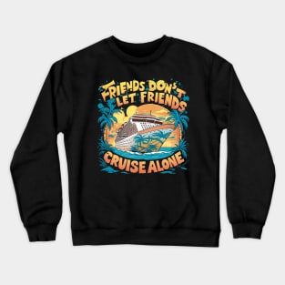 Squad Matching Cruise Ship Funny Friends Cruise Vacation Crewneck Sweatshirt